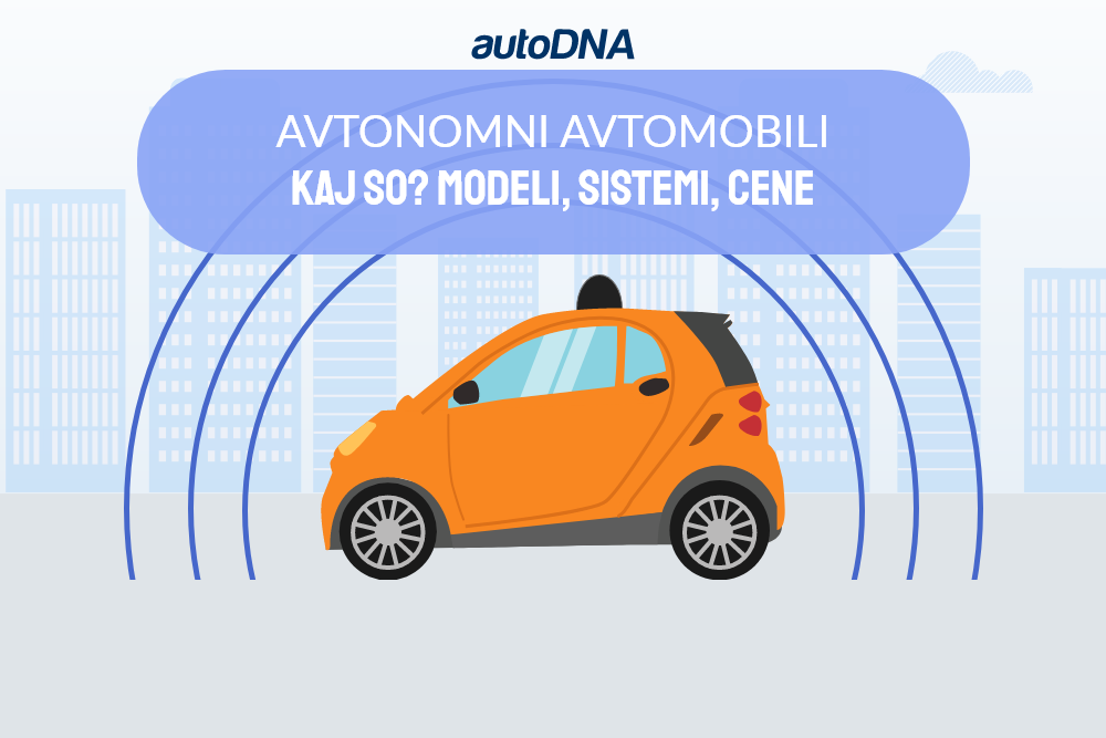 Avtonomna vozila – kaj so. Modeli, sistemi