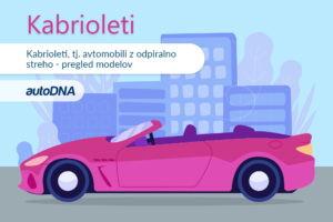 Kabrioleti, tj. avtomobili z odpiralno streho - pregled modelov